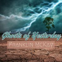 Franklin Mckay - Ghosts of Yesterday