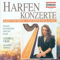 Andrea Vigh - Harp Recital: Vigh, Andrea - Handel, G.F. / Dittersdorf, C.D. Von / Debussy, C. / Ravel, M.