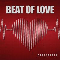 Positronic - Beat of Love