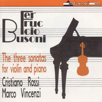 Cristiano Rossi - Busoni: 3 Violin Sonatas