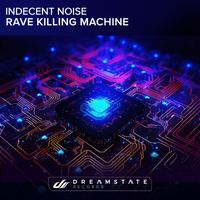Indecent Noise - Rave Killing Machine