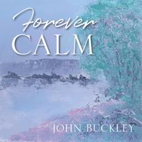 John Buckley - Forever Calm