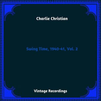 Charlie Christian - Swing Time, 1940-41, Vol. 2 (Hq remastered 2023)