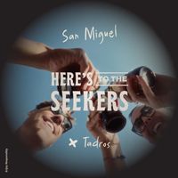 San Miguel - San Miguel Here’s to the Seekers