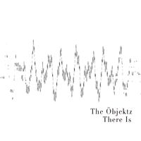 The Öbjektz - There Is