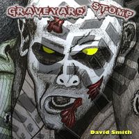 David Smith - Graveyard Stomp