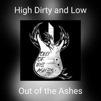 Out of the Ashes - High Dirty and Low