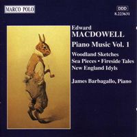 James Barbagallo - Macdowell: Woodland Sketches / Fireside Tales / New England Idyls