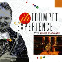 Jouko Harjanne - Jouko Harjanne: Trumpet Experience