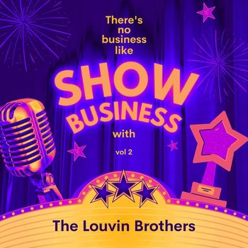The Louvin Brothers - There's No Business Like Show Business with The Louvin Brothers, Vol. 2 (Explicit)