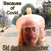 Sid der Liedermacher - Because of Covid