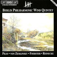 Philharmonisches Bläserquintett Berlin - Pilss / Forster / Zemlinsky / Reinecke: Wind Quintets