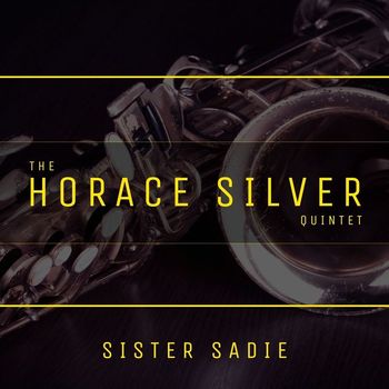 The Horace Silver Quintet - Sister Sadie