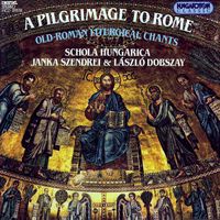 Schola Hungarica - A Pilgrimage to Rome, Old-Roman Liturgical Chants