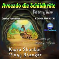 Kiara Shankar & Vinay Shankar - Avocado die Schildkröte (Kinderhörbuch) [feat. Primrose Fernetise]
