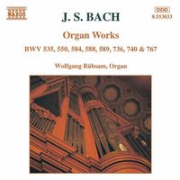 Wolfgang Rübsam - J.S. Bach: Organ Works, BWV 535, 550, 584, 588, 589, 736 & 740
