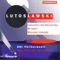 Yan Pascal Tortelier - Lutoslawski: Concerto for Orchestra / Musique Funebre / Mi-Parti