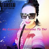 Sissi - No Comments, Nothing To Say (Explicit)