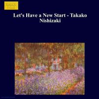 Takako Nishizaki - Let's Have A New Start - Takako Nishizaki