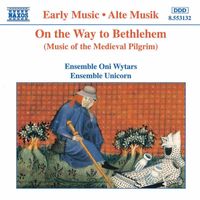 Unicorn Ensemble - On the Way To Bethlehem: Music of the Medieval Pilgrim