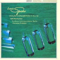 Ulf Hoelscher - Spohr: Violin Concertos Nos. 7, 9 & 10