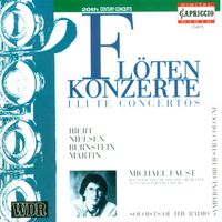Michael Faust - Martin, F.: Ballade for Flute and Orchestra / Nielsen, C.: Flute Concerto / Ibert, J.: Flute Concerto / Bernstein, L.: Halil
