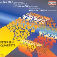 Petersen Quartet - Berg, A.: String Quartet / Janacek, L.: String Quartet No. 2, "Intimate Letters" / Dutilleux, H.:  Ainsi La Nuit