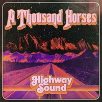 A Thousand Horses - Highway Sound