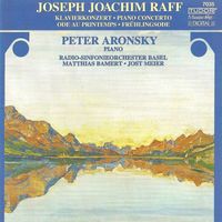 Peter Aronsky - Raff, J.: Piano Concerto, Op. 185 / Ode Au Printemps