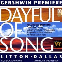 Dallas Symphony Orchestra - Gershwin, G.: Dayful of Song / Cuban Overture / Promenade / Rhapsody in Blue / Lullaby/ An American in Paris