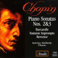 István Székely - Chopin: Piano Sonatas Nos. 2 and 3 / Barcarolle in F-Sharp Major / Fantasy-Impromptu