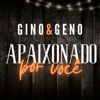 Gino & Geno - Apaixonado por você