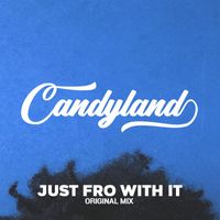 Candyland - Just Fro With It