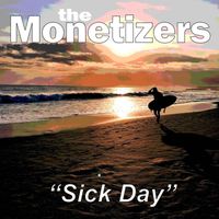 The Monetizers - Sick Day