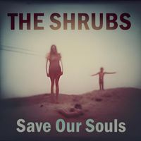 The Shrubs - Save Our Souls