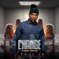 J Paul Jr & the Zydeco Nubreedz - Change (Zydeco Version)