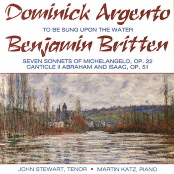 John Stewart - Argento: To Be Sung Upon the Water - Britten: 7 Sonnets of Michelangelo & Canticle II