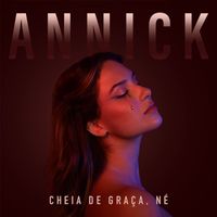 ANNICK - Cheia de graça, né