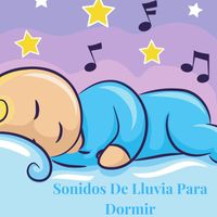 Canciones De Cuna - Sonidos de Lluvia para Dormir