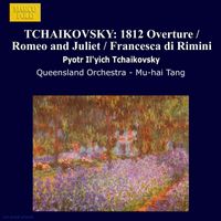 Queensland Orchestra - Tchaikovsky: 1812 Overture / Romeo and Juliet / Francesca Di Rimini