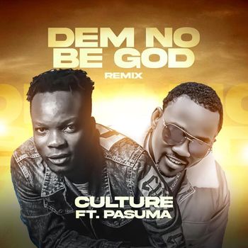 Culture - Dem No Be God (Remix) [feat. Pasuma]