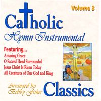 Bobby Fisher - Catholic Classics, Vol. 3: Hymn Instrumental Classics
