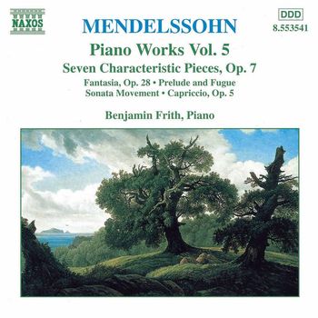 Benjamin Frith - Mendelssohn: 7 Characteristic Pieces, Op. 7 / Fantasia, Op. 28