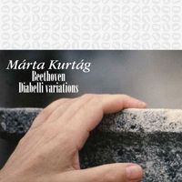Márta Kurtág - Beethoven: Diabelli Variations, Op. 120