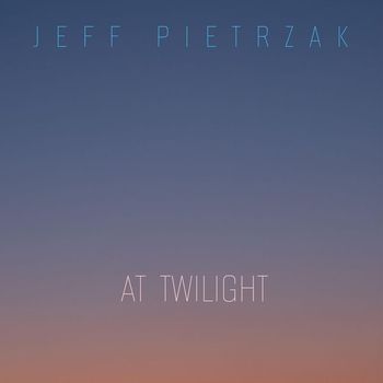 Jeff Pietrzak - At Twilight