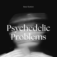Bass Station - Psychedelic Problems