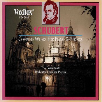 Trio Concertante and Rochester Chamber Players - Schubert: Complete Works for Piano & Strings