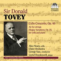 Alice Neary - Tovey: Cello Concerto / Air / Elegiac Variations