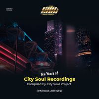 City Soul Project - Ten Years of City Soul Recordings (Compiled by City Soul Project)