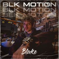 Blake - Blk Motion (Explicit)